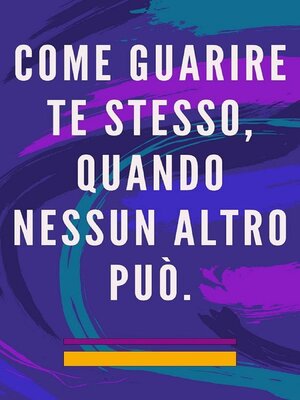 cover image of Come Guarire te Stesso, Quando Nessun Altro può.